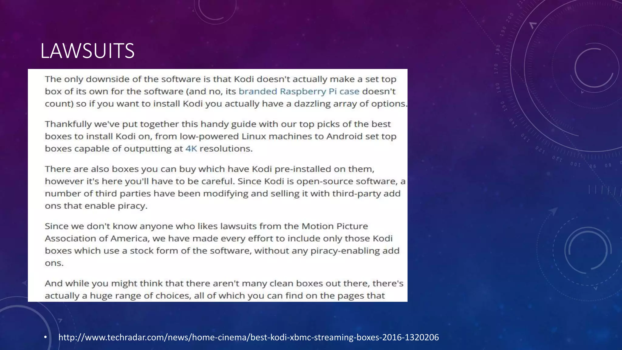 LAWSUITS
• http://www.techradar.com/news/home-cinema/best-kodi-xbmc-streaming-boxes-2016-1320206
 