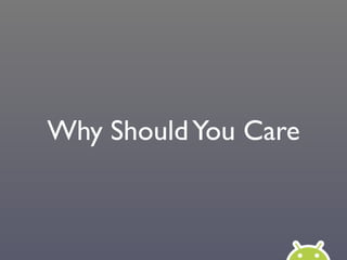 Why Should You Care
 