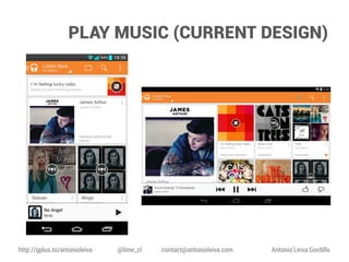 PLAY MUSIC (CURRENT DESIGN)

http://gplus.to/antonioleiva

@lime_cl

contact@antonioleiva.com

Antonio Leiva Gordillo

 