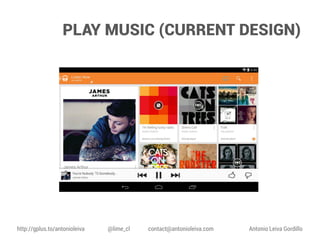 PLAY MUSIC (CURRENT DESIGN)

http://gplus.to/antonioleiva

@lime_cl

contact@antonioleiva.com

Antonio Leiva Gordillo

 