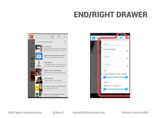 END/RIGHT DRAWER

http://gplus.to/antonioleiva

@lime_cl

contact@antonioleiva.com

Antonio Leiva Gordillo

 