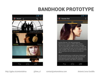 BANDHOOK PROTOTYPE

http://gplus.to/antonioleiva

@lime_cl

contact@antonioleiva.com

Antonio Leiva Gordillo

 