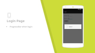 Place your screenshot here
Login Page
▸ ProgressBar when login
 