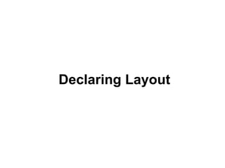 Declaring Layout
 
