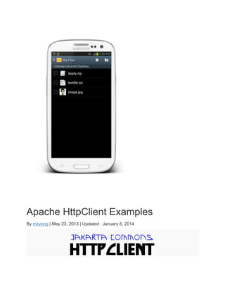 Apache HttpClient Examples
By mkyong | May 23, 2013 | Updated : January 8, 2014
 
