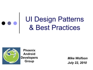 UI Design Patterns & Best Practices Mike Wolfson July 22, 2010 