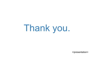 </presentation>
Thank you.
 