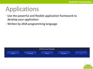 Android IntroductionGoogle PhoneHTC Dream , T mobile G1, announced at 2008.09HTC Hero, HTC Magic, HTC TatooSAMSUNG Galaxy i7500