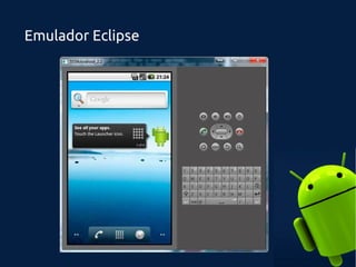 Emulador Eclipse
 