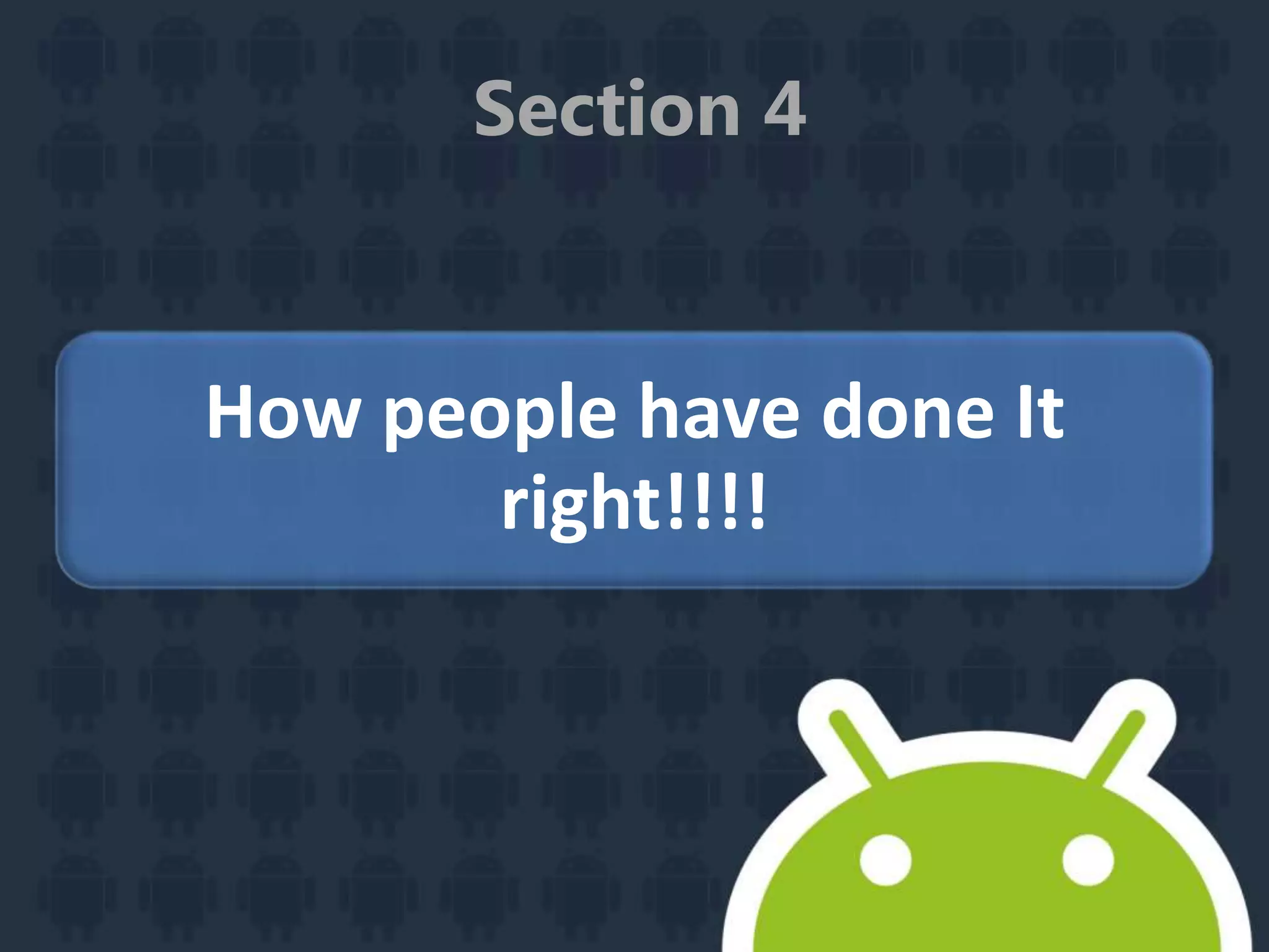 Section 4
How people have done It
right!!!!
 