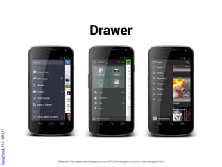 Navigation
Danny Fürniß, 12.11.2012, 18




                               Bildquelle: http://developer.android.com/design/patterns/navigation.html
 