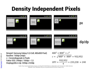 Custom Views

                               •   Nutzung bestehender Views als
                                   Basis für Überschreibung
                               •   Implementierung „from Scratch“ durch
                                   Ableitung von android.view.View
                               •   Compound Views (Kombination
                                   bestehender Views)
Danny Fürniß, 12.11.2012, 38
 