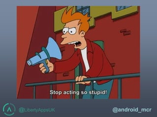 @LibertyAppsUK @android_mcr
 