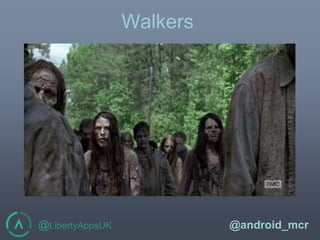 @LibertyAppsUK @android_mcr
Walkers
 