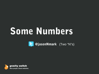 Some Numbers
@jasonNmark (Two “N”s)
 