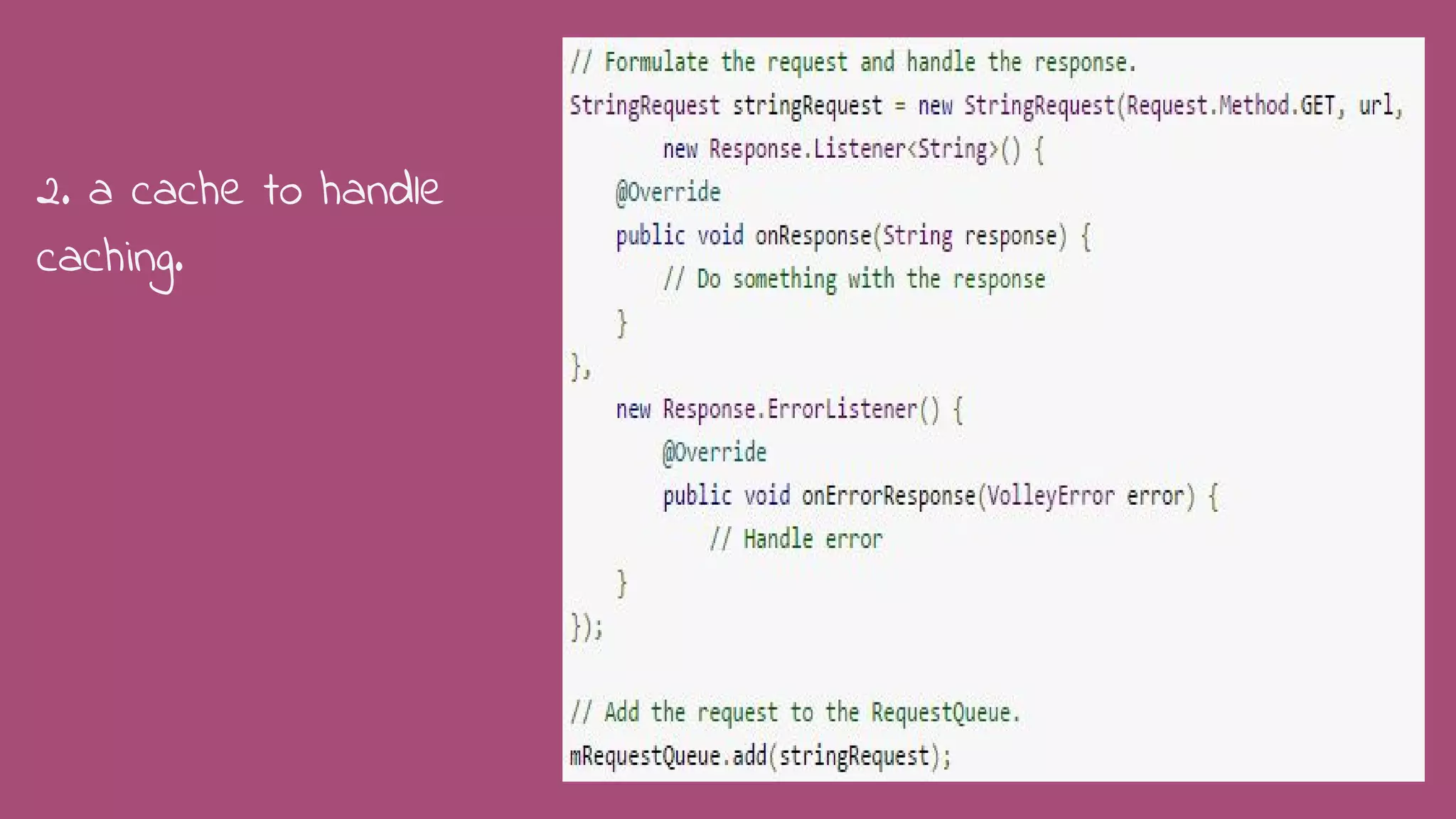 2. a cache to handle
caching.
 