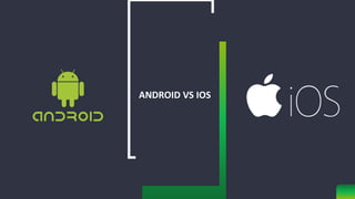Ios Vs Android Slide Android vs iOS | PPTX