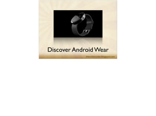 Discover Android Wear
 