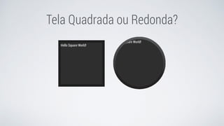 Tela Quadrada ou Redonda?
 