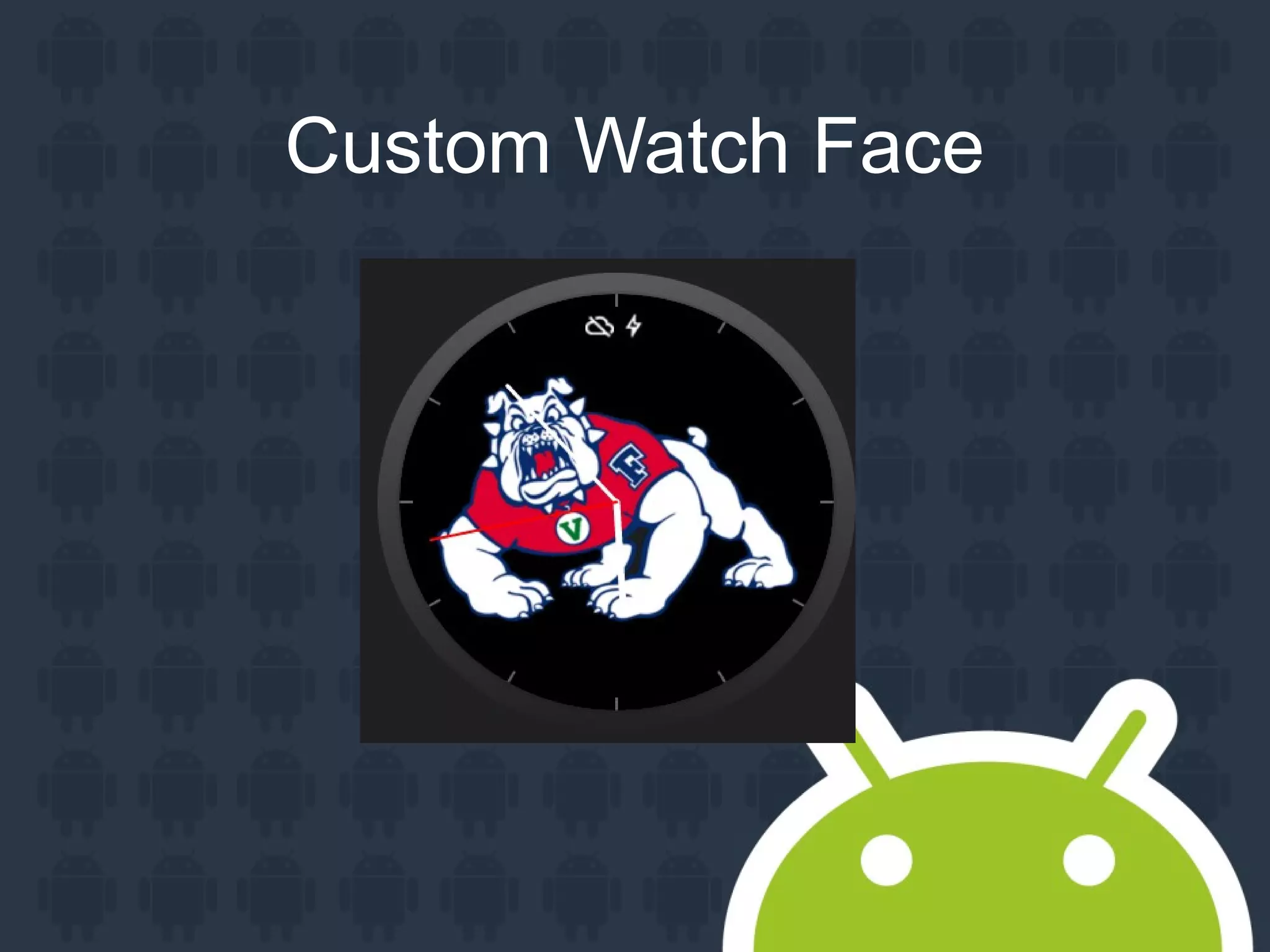 Custom Watch Face
 