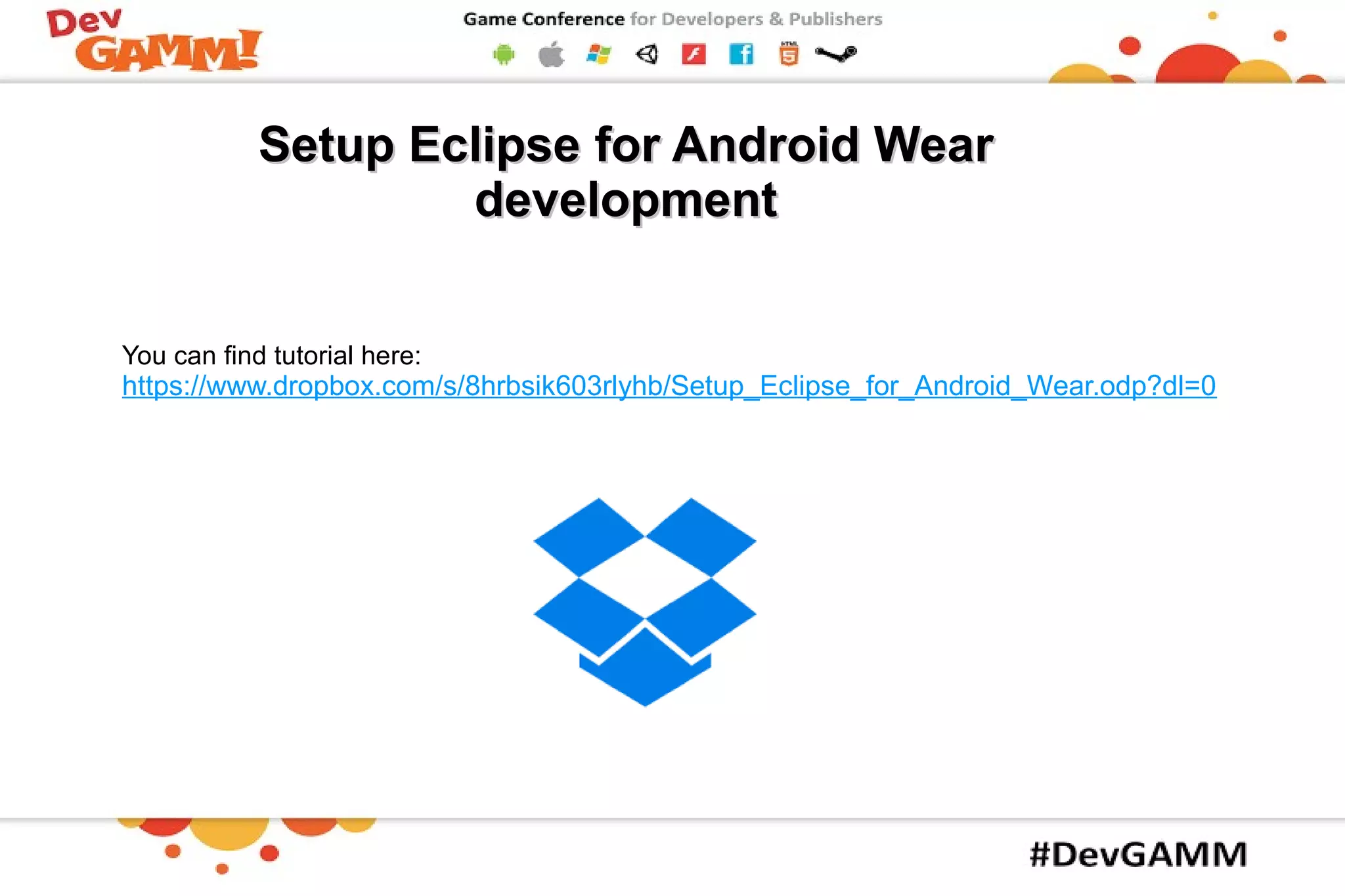 Setup EclipseSetup Eclipse forfor Android WearAndroid Wear
developmentdevelopment
You can find tutorial here:
https://www.dropbox.com/s/8hrbsik603rlyhb/Setup_Eclipse_for_Android_Wear.odp?dl=0
 