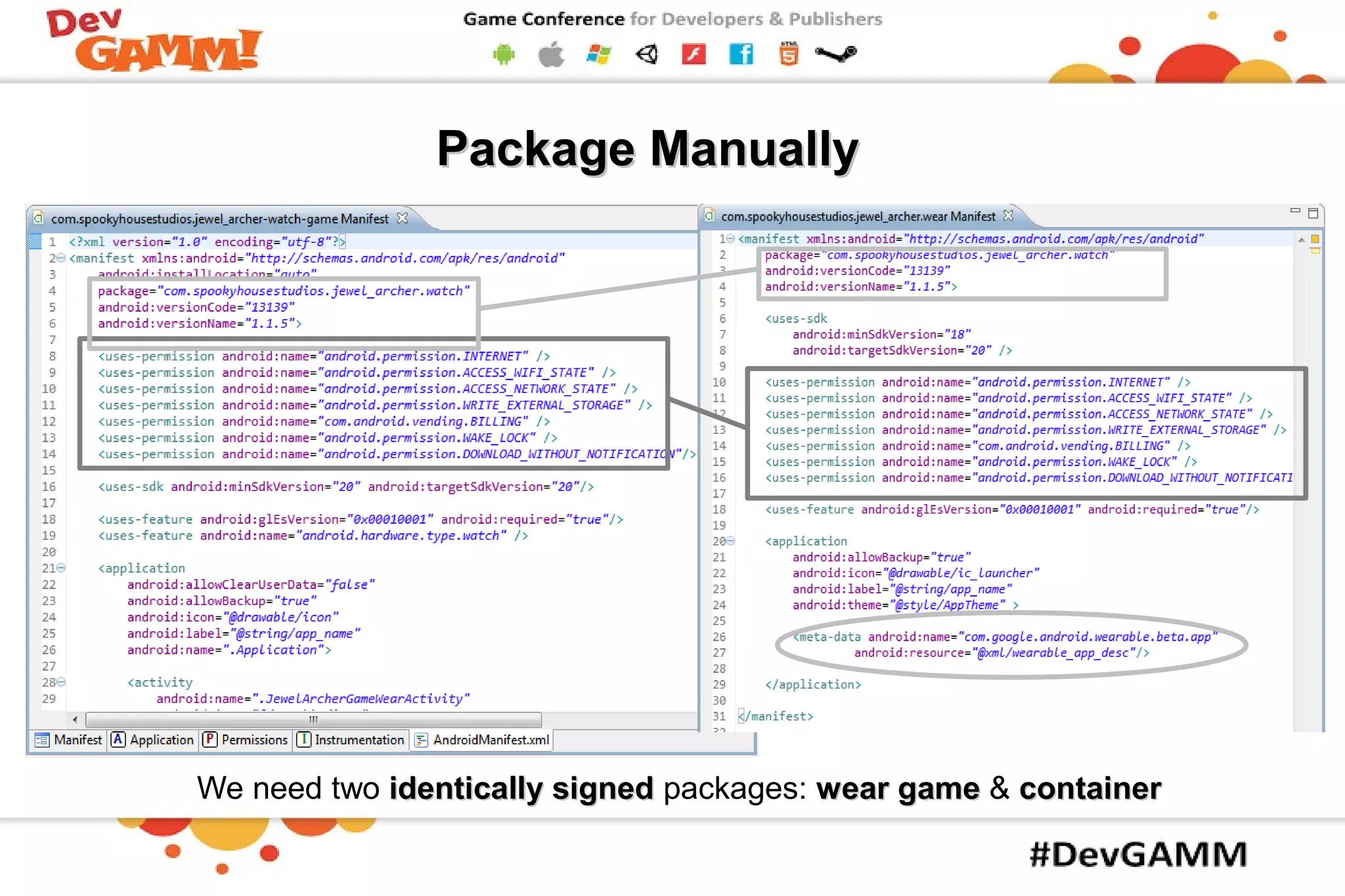 Package ManuallyPackage Manually
We need two identically signedidentically signed packages: wear gamewear game & containercontainer
 