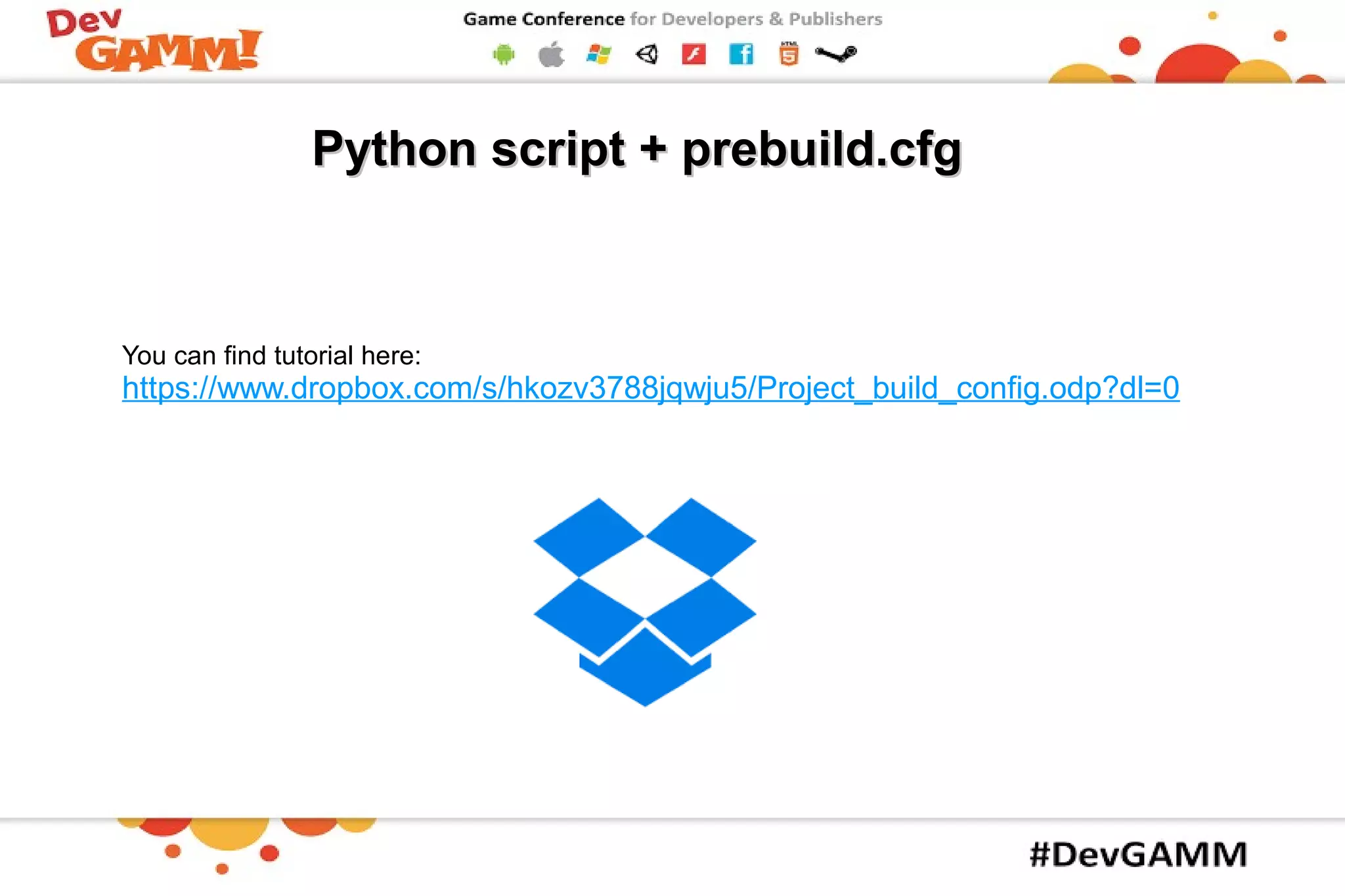 PythonPython scriptscript + prebuild.cfg+ prebuild.cfg
You can find tutorial here:
https://www.dropbox.com/s/hkozv3788jqwju5/Project_build_config.odp?dl=0
 