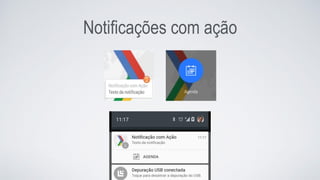 Notificações com ação
 