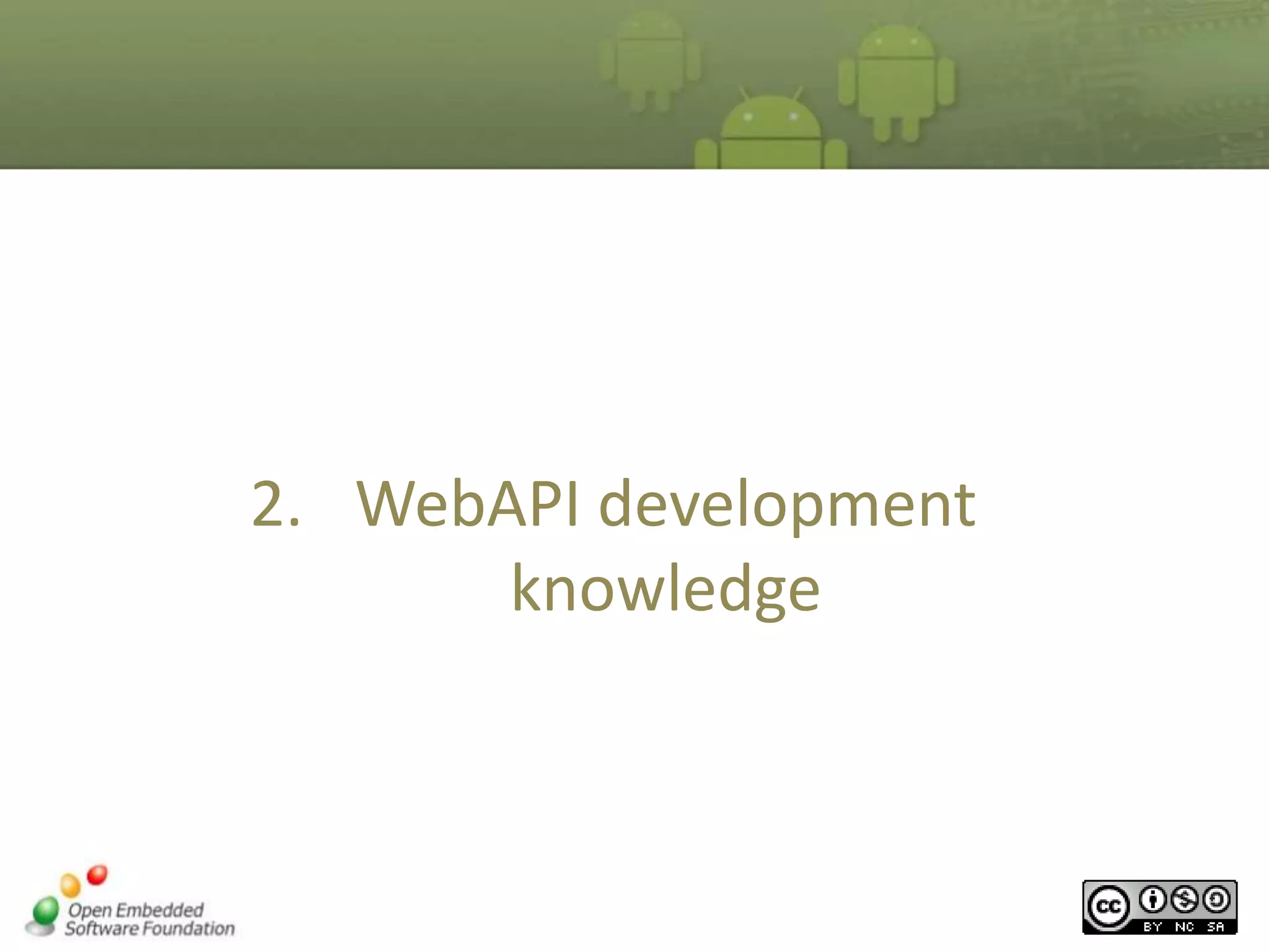 2. WebAPI development
knowledge

 