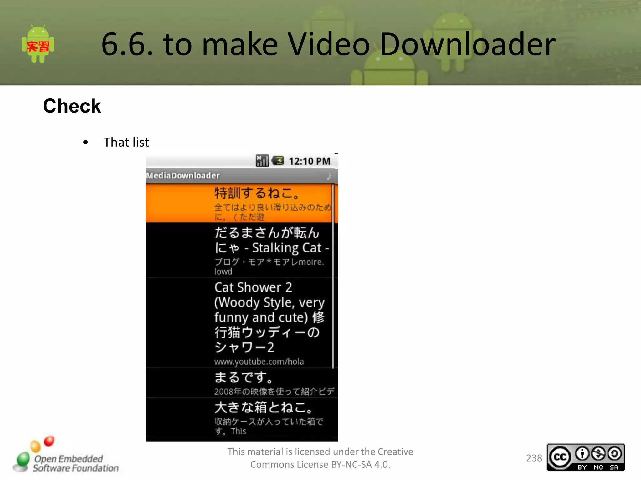 6.6. to make Video Downloader
Check
•

That list

This material is licensed under the Creative
Commons License BY-NC-SA 4.0.

238

 
