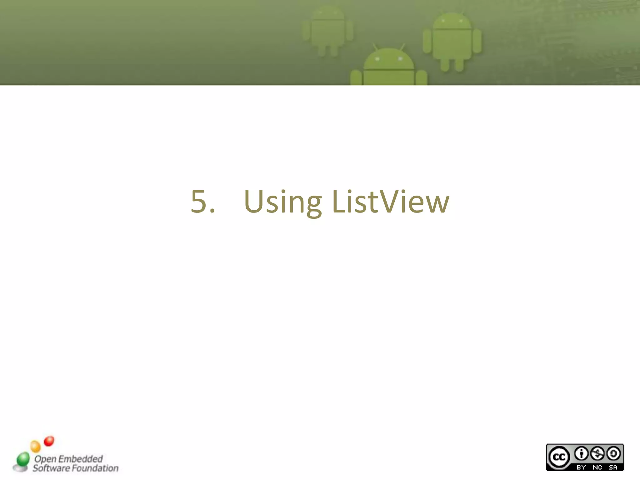 5. Using ListView

 