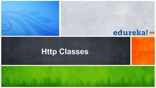 Http Classes
 