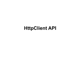 HttpClient API
 