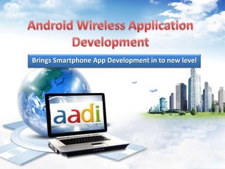 Brings Smartphone App Development in to new level
 