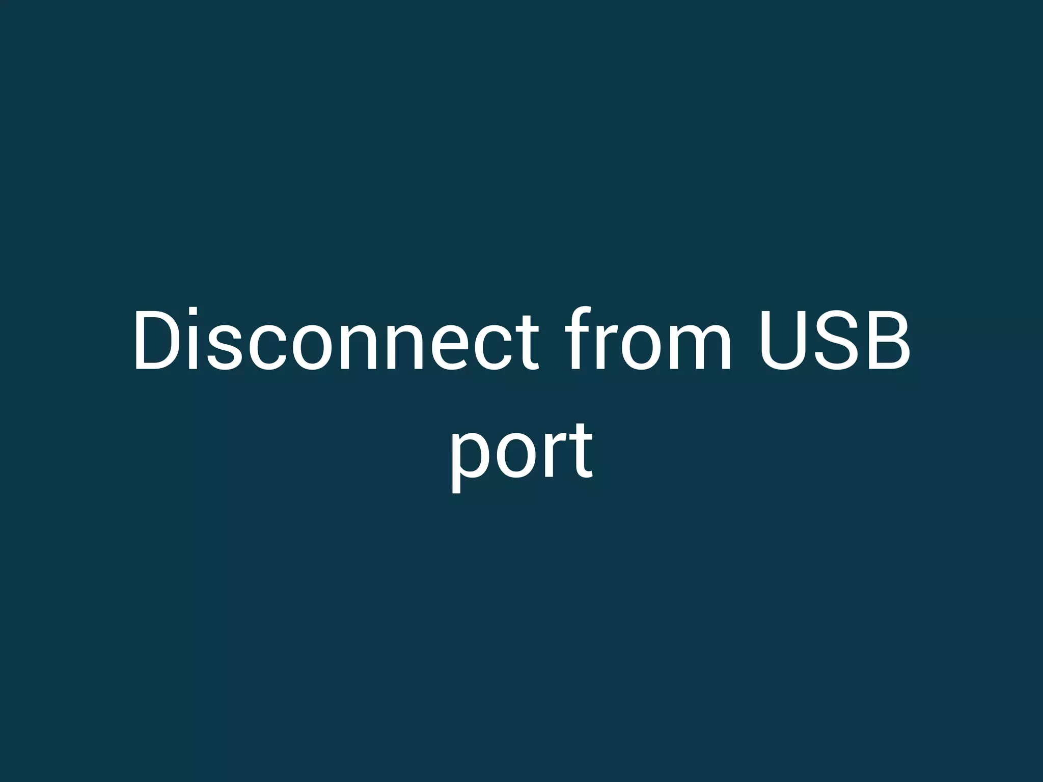 Disconnect from USB port