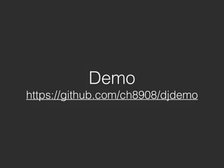 Demo
https://github.com/ch8908/djdemo
 