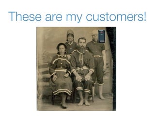 These are my customers!
 