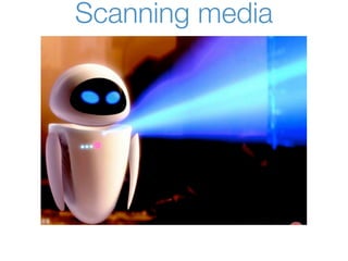 Scanning media
 