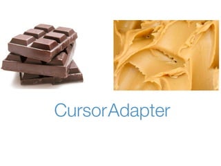 CursorAdapter
 