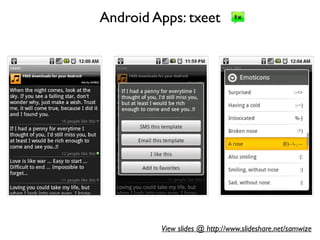 Android Apps: txeet




         View slides @ http://www.slideshare.net/samwize
 