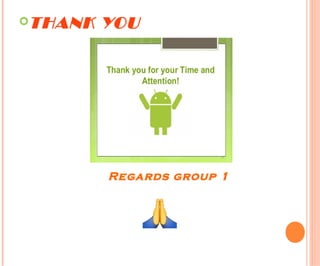 THANK YOU
Regards group 1
 