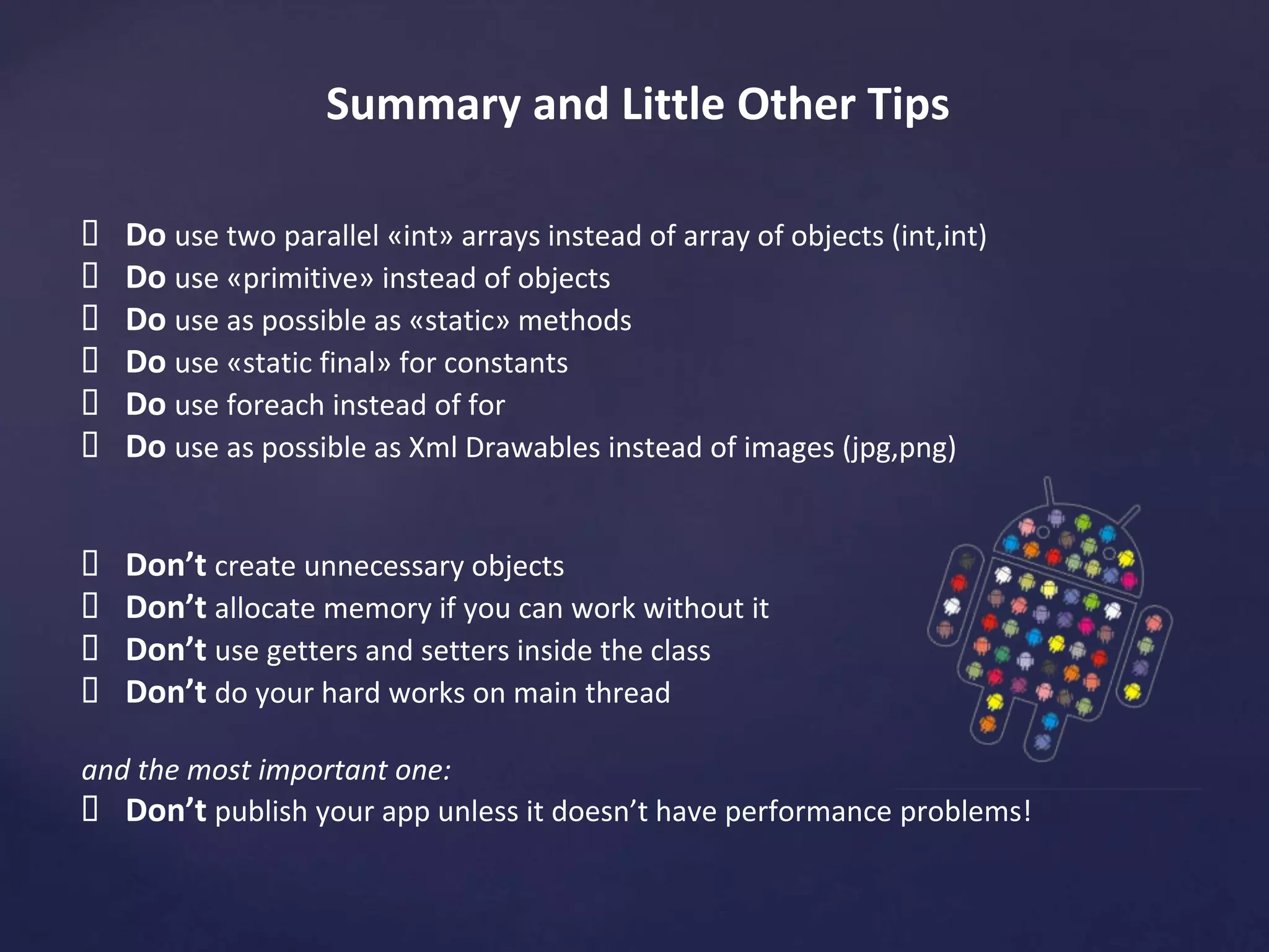 Reusable Layouts 
It is commonly used for title bars, yes-no button panels etc. 
Very easy to implement: 
Create a layout and use it in another layout with «<include ../>» tag 
<include layout="@layout/titlebar"/> 
 