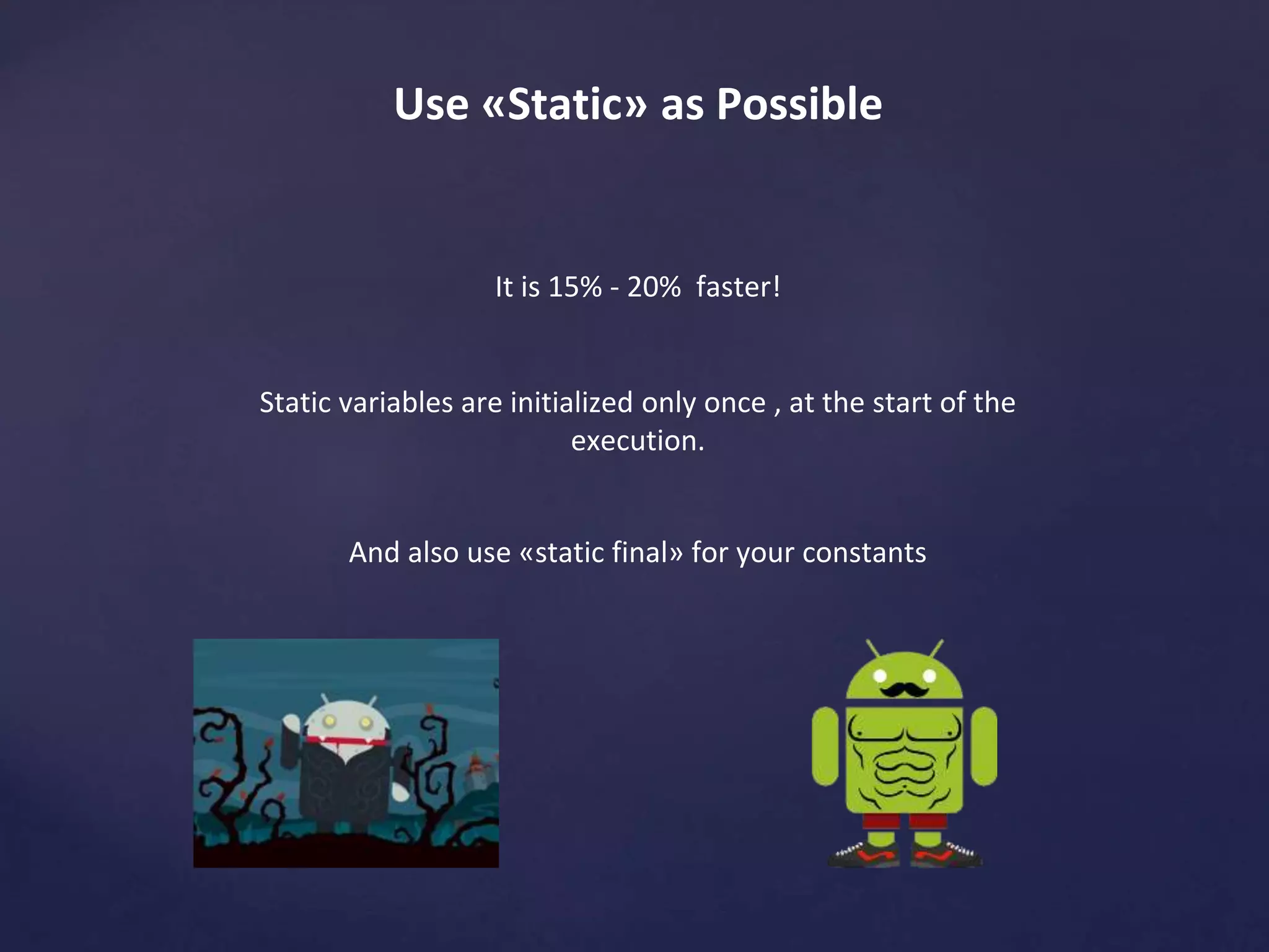 StrictMode 
If you think that you might be doing some bad things accidentally, 
you should use StrictMode 
It is commonly used to detect accidental network or disc 
access on the UI thread. 
 