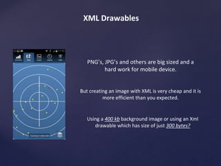 Use Less Objects, More Primitives 
Creating an object is extremely: EXPENSIVE! 
… but «primitive» is not! 
Using a 2 different integer array is more 
efficient than using object arrays like 
fooBar(int,int) 
badArray = new FooBar[] { new FooBar(5,8) , new FooBar(84,2) }; 
firstCoolArray = new int[] { 5, 84 }; 
secondCoolArray = new int[] { 8 , 2 }; 
 