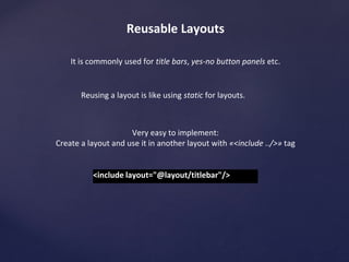 Use Hierarchy Viewer 
You can determine layers and some performance 
stats of UI with this tool 
Hard to use but very effective! 
 
