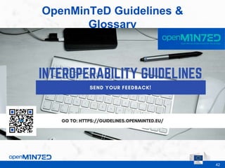 42
OpenMinTeD Guidelines &
Glossary
This is where the footer goes
 