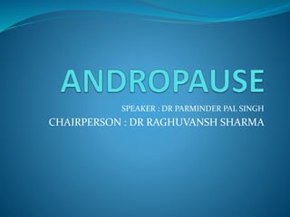 SPEAKER : DR PARMINDER PAL SINGH
CHAIRPERSON : DR RAGHUVANSH SHARMA
 