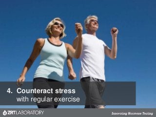 4. Counteract stress
with regular exercise
 