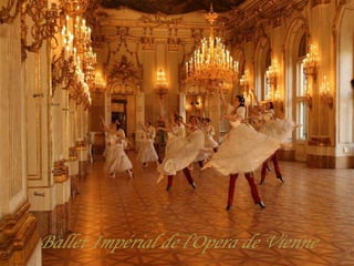 La Grande Galerie Ballet Impérial de l'Opéra de Vienne 