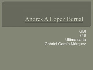 GBI
                   748
           Ultima carta
Gabriel García Márquez
 